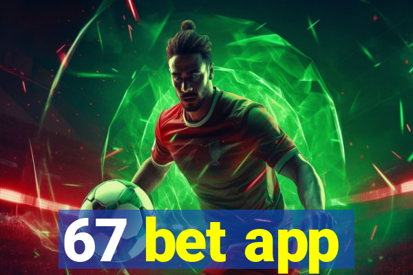 67 bet app